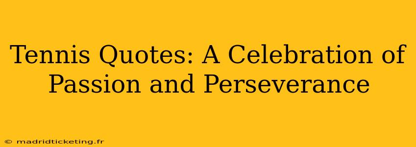 Tennis Quotes: A Celebration of Passion and Perseverance