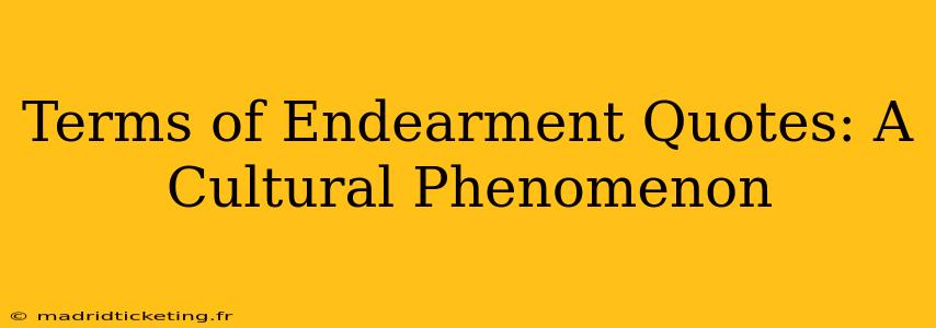 Terms of Endearment Quotes: A Cultural Phenomenon