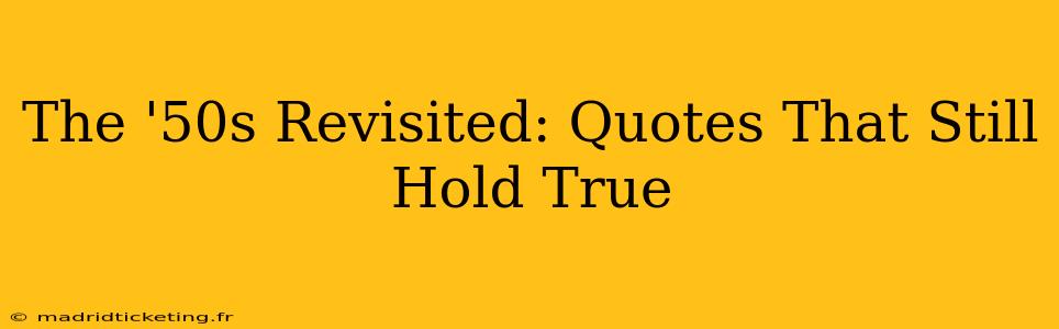 The '50s Revisited: Quotes That Still Hold True