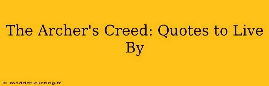 The Archer's Creed: Quotes to Live By