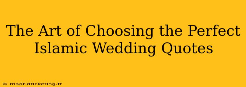 The Art of Choosing the Perfect Islamic Wedding Quotes