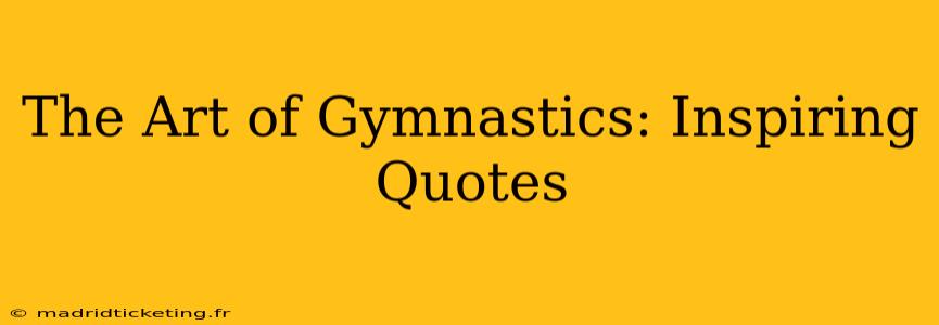 The Art of Gymnastics: Inspiring Quotes