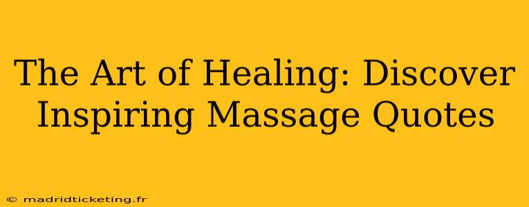 The Art of Healing: Discover Inspiring Massage Quotes