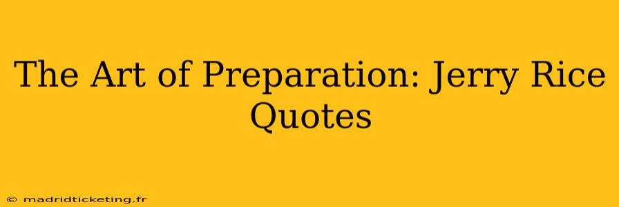 The Art of Preparation: Jerry Rice Quotes