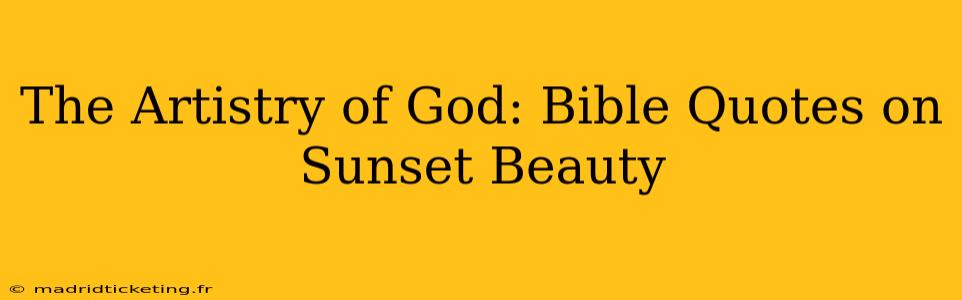 The Artistry of God: Bible Quotes on Sunset Beauty