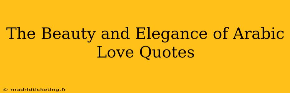 The Beauty and Elegance of Arabic Love Quotes