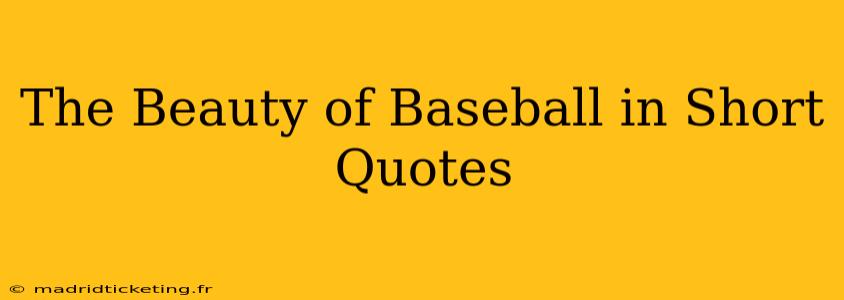 The Beauty of Baseball in Short Quotes