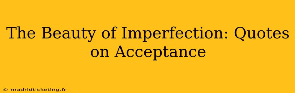 The Beauty of Imperfection: Quotes on Acceptance