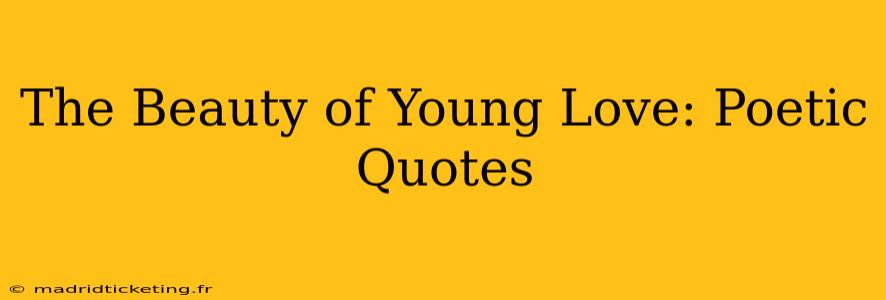 The Beauty of Young Love: Poetic Quotes