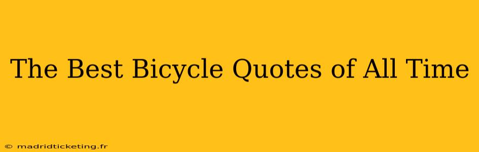 The Best Bicycle Quotes of All Time