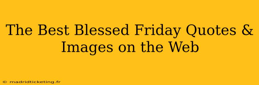 The Best Blessed Friday Quotes & Images on the Web