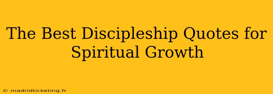 The Best Discipleship Quotes for Spiritual Growth