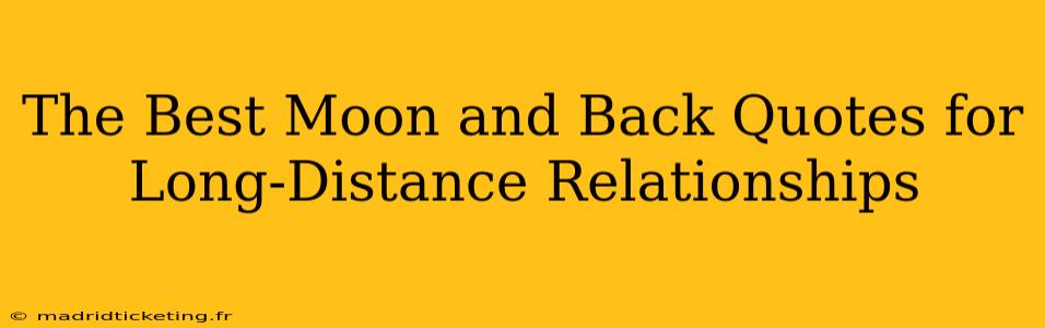 The Best Moon and Back Quotes for Long-Distance Relationships