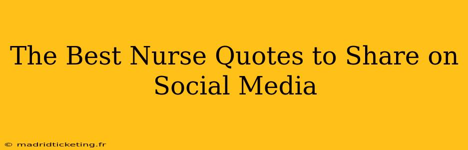 The Best Nurse Quotes to Share on Social Media
