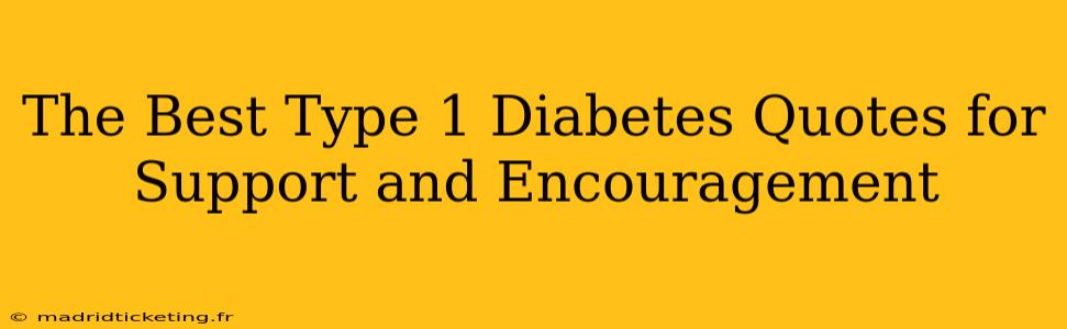 The Best Type 1 Diabetes Quotes for Support and Encouragement