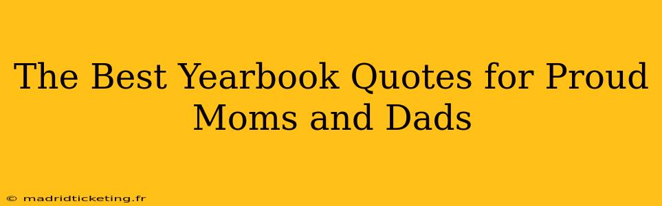 The Best Yearbook Quotes for Proud Moms and Dads