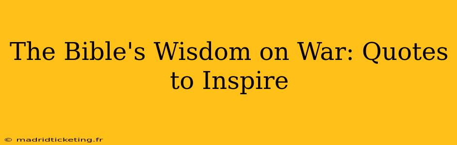 The Bible's Wisdom on War: Quotes to Inspire