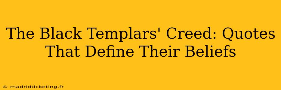 The Black Templars' Creed: Quotes That Define Their Beliefs