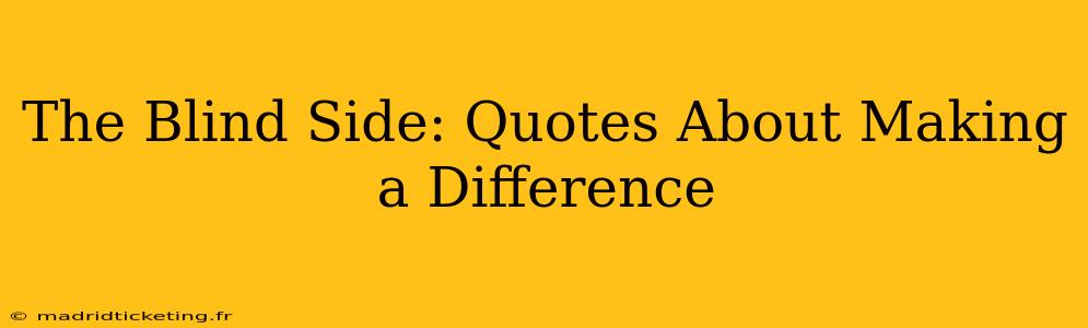 The Blind Side: Quotes About Making a Difference