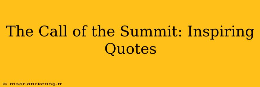 The Call of the Summit: Inspiring Quotes