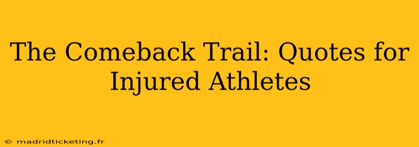 The Comeback Trail: Quotes for Injured Athletes