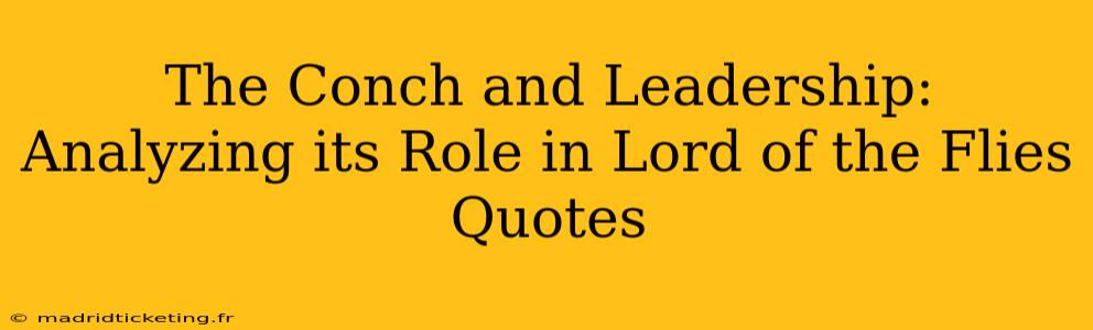The Conch and Leadership: Analyzing its Role in Lord of the Flies Quotes