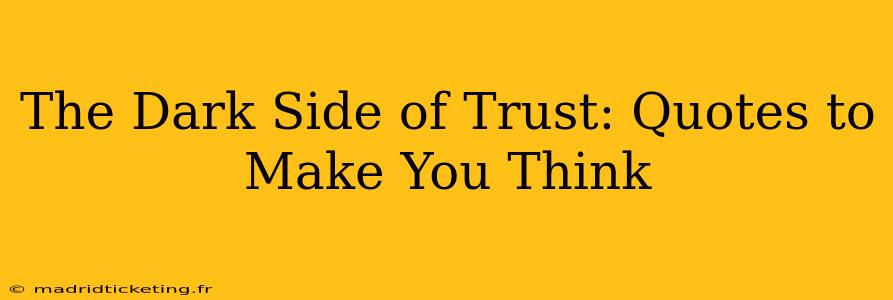 The Dark Side of Trust: Quotes to Make You Think