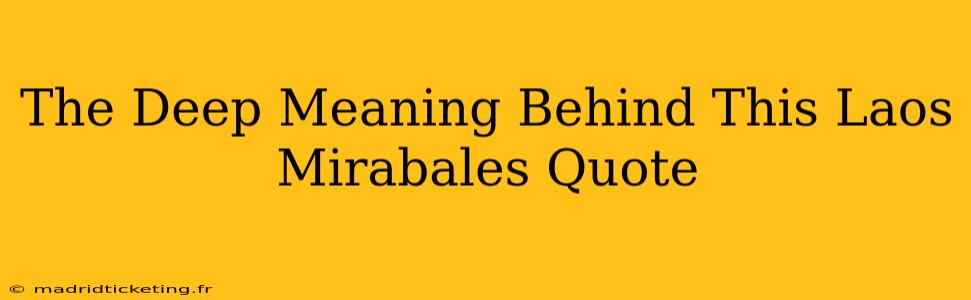 The Deep Meaning Behind This Laos Mirabales Quote