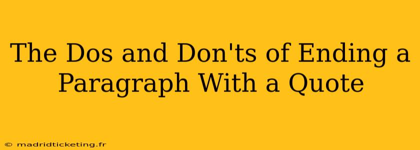 The Dos and Don'ts of Ending a Paragraph With a Quote