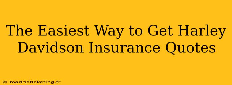 The Easiest Way to Get Harley Davidson Insurance Quotes