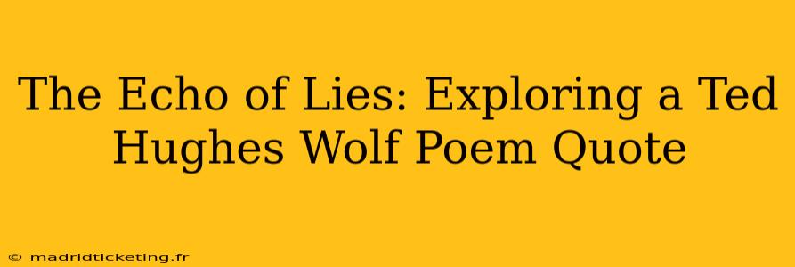 The Echo of Lies: Exploring a Ted Hughes Wolf Poem Quote
