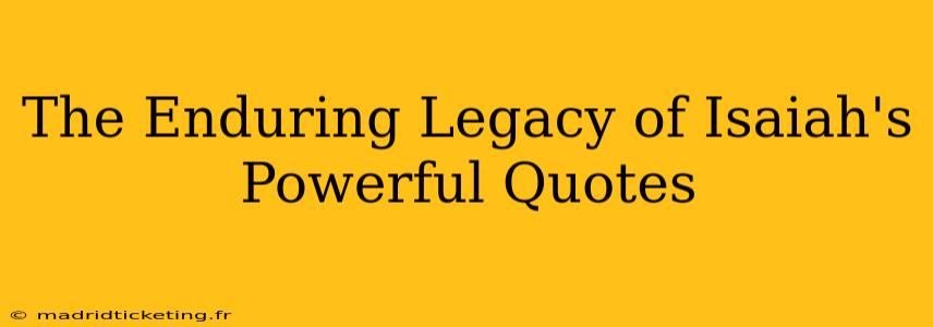 The Enduring Legacy of Isaiah's Powerful Quotes