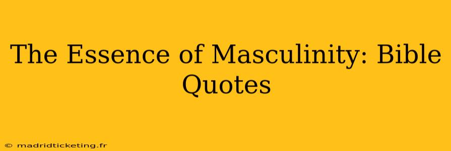 The Essence of Masculinity: Bible Quotes