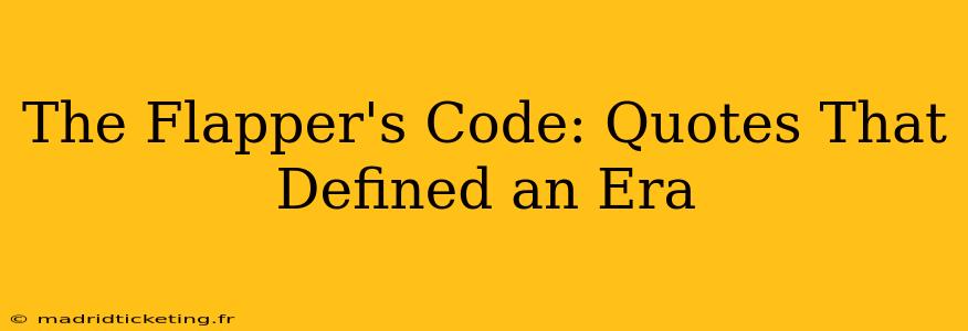 The Flapper's Code: Quotes That Defined an Era