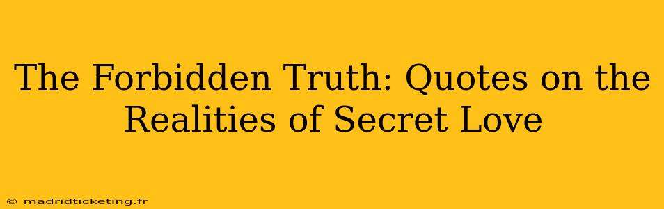 The Forbidden Truth: Quotes on the Realities of Secret Love