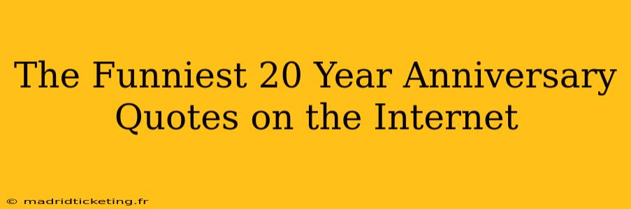 The Funniest 20 Year Anniversary Quotes on the Internet