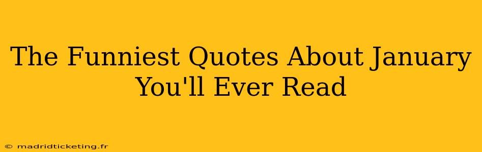 The Funniest Quotes About January You'll Ever Read