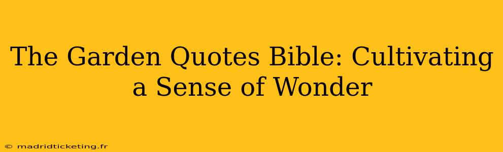 The Garden Quotes Bible: Cultivating a Sense of Wonder