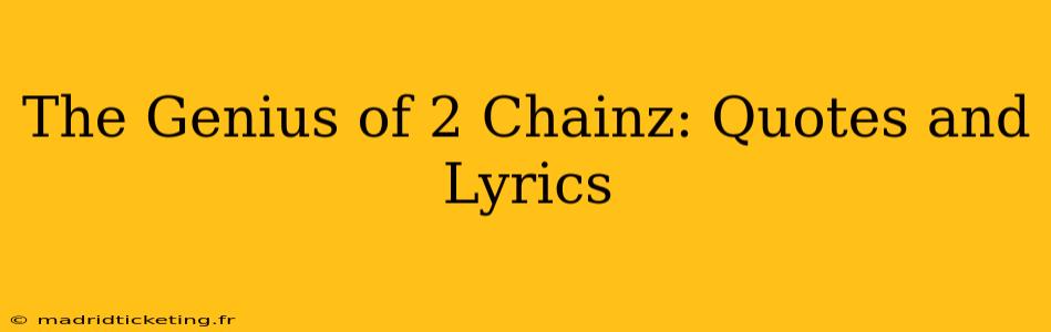 The Genius of 2 Chainz: Quotes and Lyrics