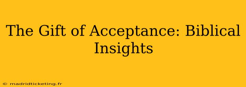 The Gift of Acceptance: Biblical Insights
