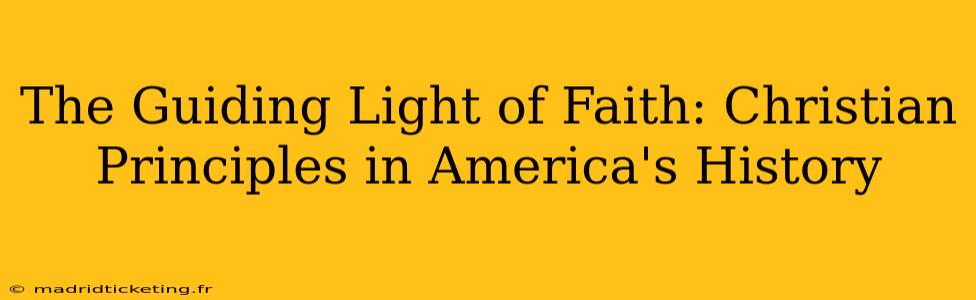The Guiding Light of Faith: Christian Principles in America's History