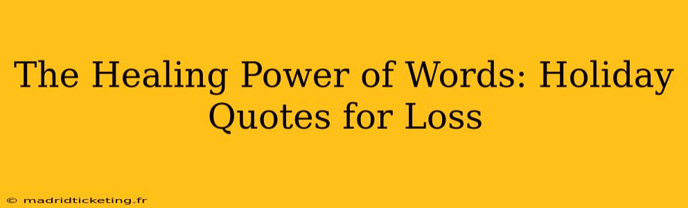 The Healing Power of Words: Holiday Quotes for Loss