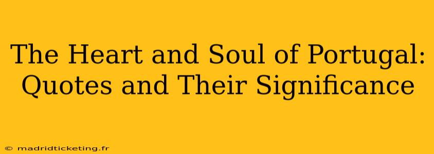 The Heart and Soul of Portugal: Quotes and Their Significance