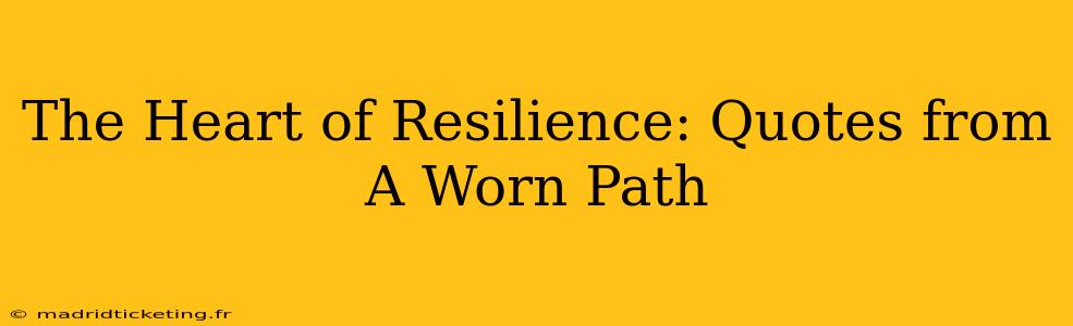 The Heart of Resilience: Quotes from A Worn Path