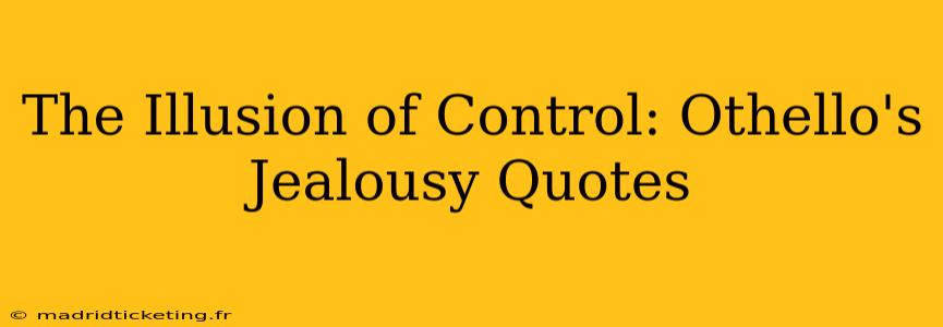 The Illusion of Control: Othello's Jealousy Quotes