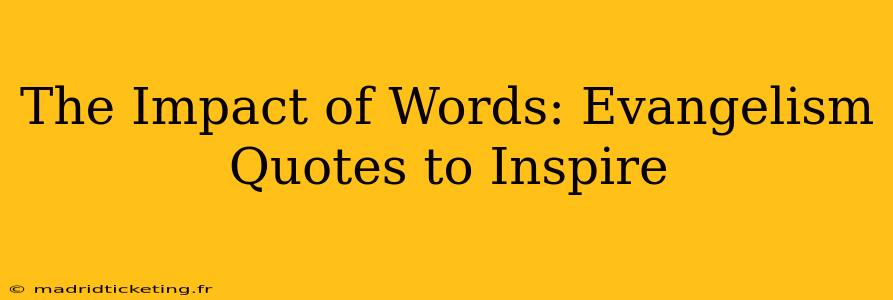 The Impact of Words: Evangelism Quotes to Inspire