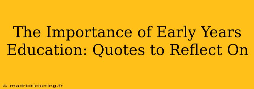 The Importance of Early Years Education: Quotes to Reflect On