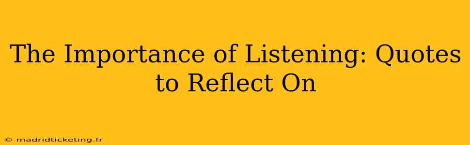 The Importance of Listening: Quotes to Reflect On