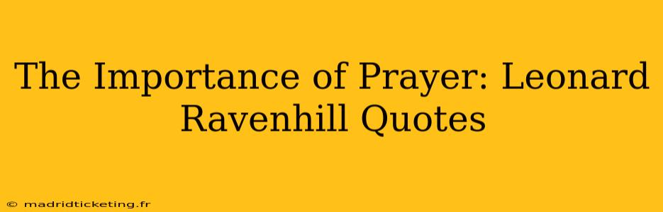 The Importance of Prayer: Leonard Ravenhill Quotes