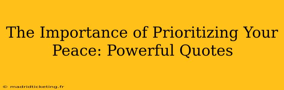 The Importance of Prioritizing Your Peace: Powerful Quotes